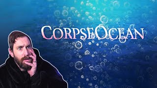 Corpse Ocean: Uncovering the Deep Sea Horrors