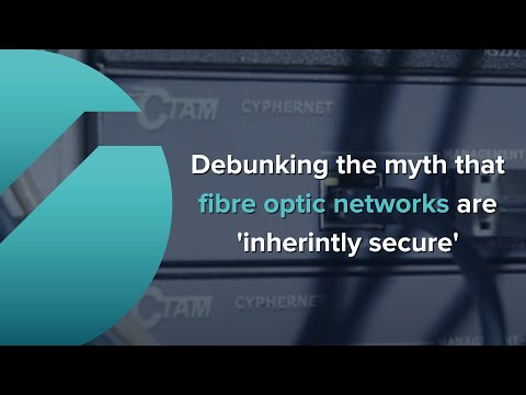 Debunking the myth that fibre optic networks are 'inherently secure'