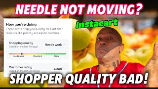 INSTACART my Shopper Quality Score Needle is not Moving - What to Do
