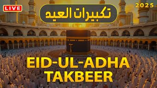 🔴Live Eid al-Adha Takbeer 2025 | Powerful & Beautiful Takbirat al-Hajj | Voices That Touch the Heart