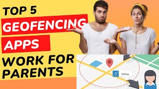 Top 5 Geofencing Apps that Really Work for Parents 2023