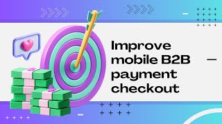 Improve your mobile B2B checkout with these tips! #b2bpayments