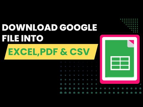 How to download google sheets file into different format such as Excel ,PDF & CSV