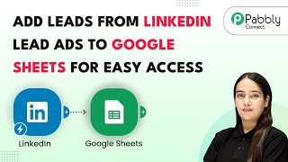 How to Add Leads from LinkedIn Lead Ads to Google Sheets for Easy Access