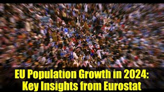 EU Population Growth in 2024: Key Insights from Eurostat
