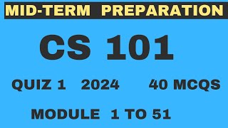 CS101 Quiz 1 solution 2024 | module 1 to 51 | 40 Mcqs | CS101 midterm preparation 2024 | VU Nexus