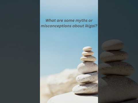Myths and misconceptions about Ikigai #findyourwhy #motivation #purposefilledlife