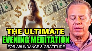 Dr. Joe Dispenza - The Ultimate Evening Meditation for Abundance & Gratitude | Listen Before Sleep.