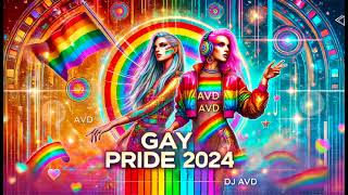 Pride 2024 🏳️‍🌈 Ultimate Pride Set ⚜️ LGBTQ Pride Month 2024 Gay Anthems Megamix #pride2024, DJ AVD