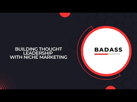 Building Thought Leadership with Niche Marketing