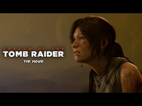 Shadow of the Tomb Raider (The Movie)