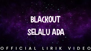 Blackout - Selalu Ada (Lirik Video)