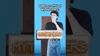 If Minecraft Had Mythbusters