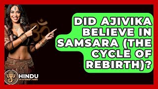 Did Ajivika Believe In Samsara (the Cycle Of Rebirth)? - Hindu Enlightenment Journey