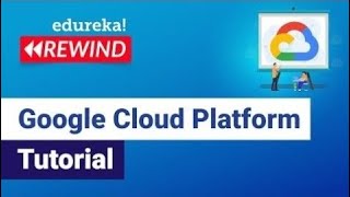 Google Cloud Platform Tutorial | What is Google Cloud Platform | GCP Training | Edureka Rewind