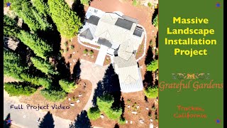 Massive Landscape Installation Project in Truckee, California : Grateful Gardens