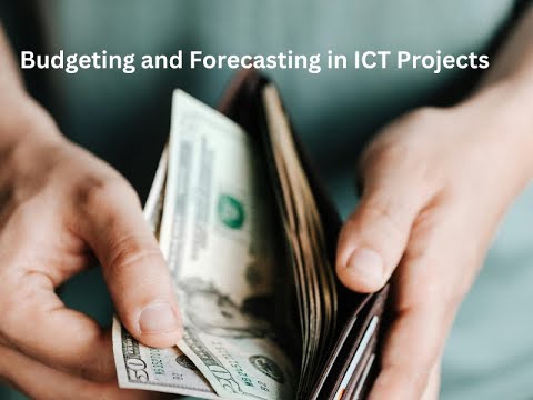 How to conduct budgeting & forecasting in ICT Projects