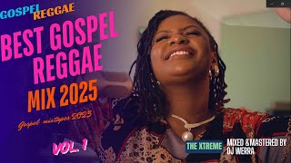 🔥BEST GOSPEL REGGAE WORSHIP MIX 2025🔥 | DJ WERRA | Vol. 2| Ft EdithWairimu,ShashaMarley,TerryLinen