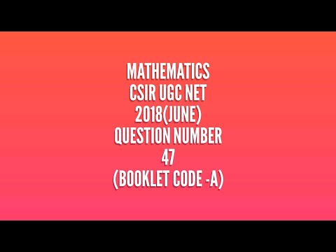 Question number 47, 2018 june in CSIR UGC NET MATHEMATICS
