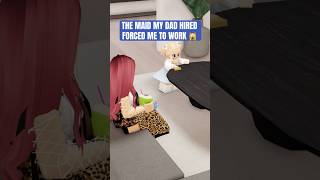 THE MAID MY DAD HIRED FORCED ME TO WORK🙀#roblox #robloxedit #robloxstory #berry #berryave