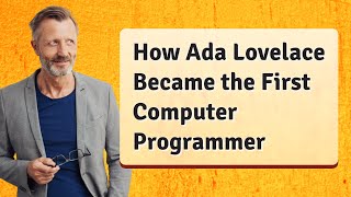 How Ada Lovelace Became the First Computer Programmer