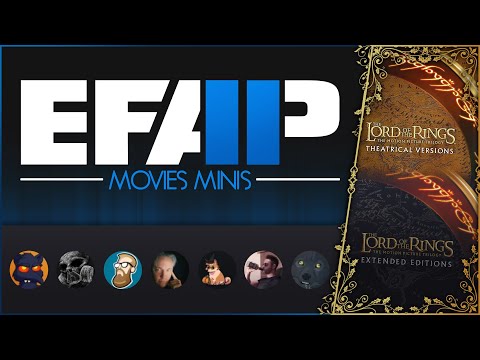 EFAP Movies - Minis - Discussing Adaptation and the Theatrical vs. Extended II