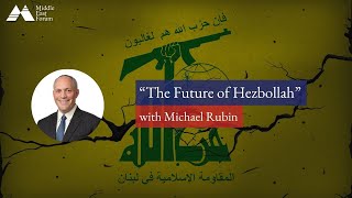 "The Future of Hezbollah" with Michael Rubin