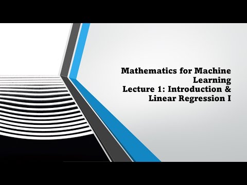 Mathematics for Machine Learning   Lecture 1  Introduction & Linear Regression I