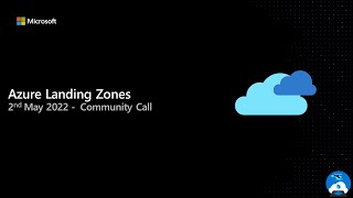 Azure Landing Zones - Community Call - 2nd May 2022