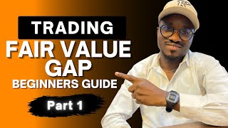 Trading Fair Value Gap | FVG | Beginners Guide PART 1