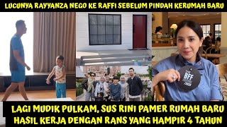 LG HOMECOMING SUS RINI SHOWS OFF HER NEW HOUSE WORKING WITH RANS, RAYYANZA NEGOTIATES WITH RAFFI ...