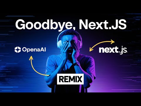 Why Did OpenAI Move from Next js to Remix?