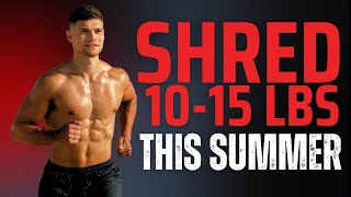 How You Can Shred 15lbs Before Summer FAST