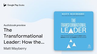 The Transformational Leader: How the World's… by Matt Mayberry · Audiobook preview