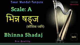A SCALE: Bhinna Shadaj भिन्न-षड्ज/कौशिक-ध्वनि :SWAR MANDAL-TANPURA:VOCA-RIYAZ:MEDITATION-RELAXING