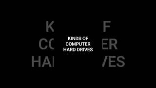 Kinds of computer hard drives.