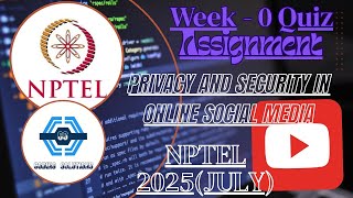 Privacy And Security In Online Social Media | Week  0 Answers 2025 | NPTEL 2025 (July) |