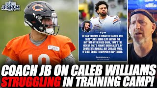 Coach JB On Caleb Williams Reportedly STRUGGLING In Bears Training Camp!