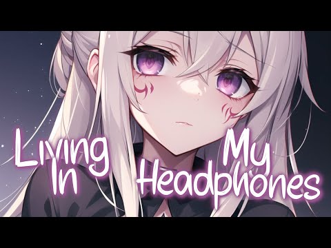 「Nightcore」 Living In My Headphones - Brainheart ♡ (Lyrics)