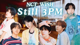 NCT WISH【Still 3PM】