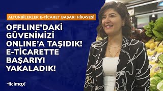 Güvenimizi online'a taşıyarak E-ticarette başarı yakaladık!| Altunbilekler E-ticaret başarı hikayesi