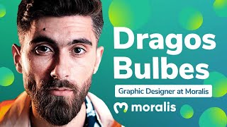 Working at Moralis - Dragos Bulbes, Graphic Designer - Moralis Review
