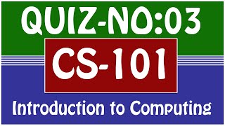 CS101 quiz 3rd 2021 [SOLVED] | CS101 INTRODUCTION TO COMPUTING QUIZ SOLUTION 2021 | QUIZ NO 3