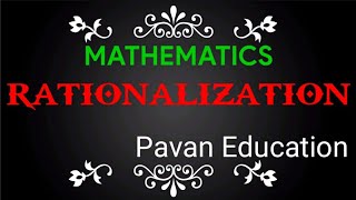 Rationalization | Rationalizing the denominator | Pavan Education