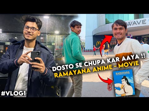 VLOG 1 | RAMAYANA RE-RELEASE ANIME MOVIE | ATUL DOSTO SE CHUPA KAR AYA HAI !! 😂