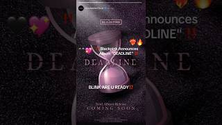 BLACKPINK ANNOUNCES ALBUM DEADLINE💖🖤🔥#blackpink #announcement #3rdalbum #DEADLINE #release #ytshorts