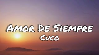 Amor de siempre - Cuco (letras/lyrics)