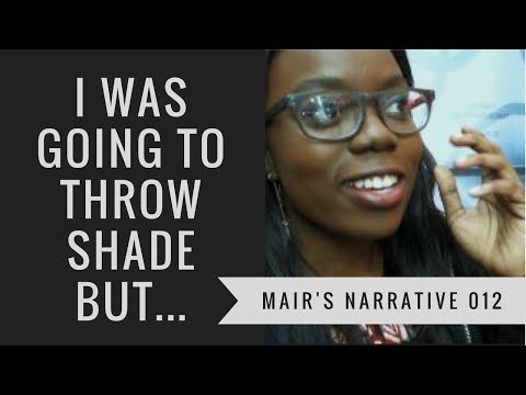 I Was Going To Throw Shade But... | Mair's Narrative | Vlog of an Entrepreneur
