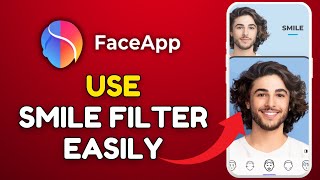 How to Use Smile Filter in FaceApp 2025?