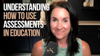 Understanding How to Use Assessments in Education | Kathleen Jasper